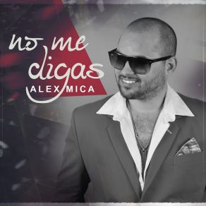 Download track No Me Digas Alex Mica