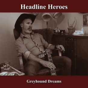 Download track Greyhound Dreams Headline Heroes