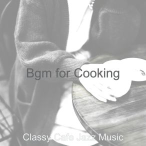 Download track Heavenly Moods For Cooking Classy Cafe Jazz Music