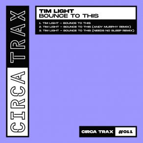 Download track Bounce To This (Needs No Sleep Remix) Tim Light