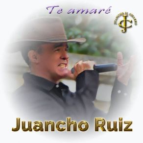 Download track Te Amaré Juancho Ruiz (El Charro)