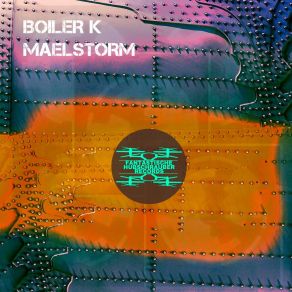 Download track Maelstrom (Dub Mix) Boiler K