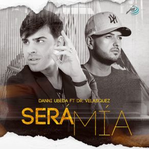 Download track Será Mía (Dr Velasquez) Danni ÚbedaDr Velasquez