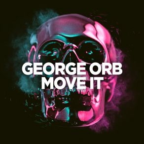 Download track Move It (Shortround Remix) George Orb