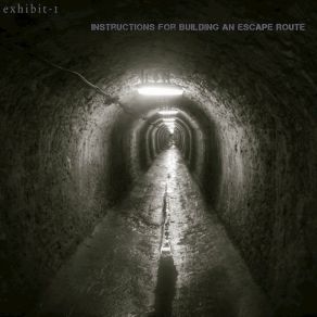 Download track Instructions For Building An Escape Route Exhibit-1