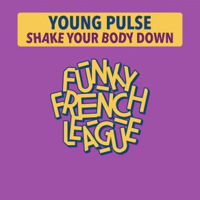 Download track Shake Your Body Down (Beat Street Mix) Young Pulse