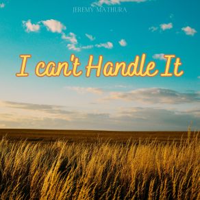 Download track I Can't Handle It Jeremy Mathura