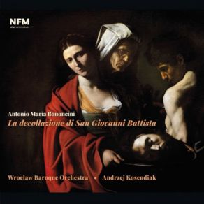 Download track La Decollazione Di S. Giovanni Batista, Pt. 2: No. 36, Signor, Giacché Di Tanto Favor Andrzej Kosendiak, Wroclaw Baroque Orchestra