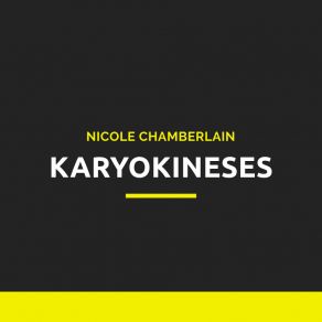 Download track Karyokineses Nicole Chamberlain