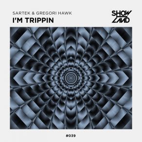 Download track I'm Trippin (Extended Mix) Sartek, Gregori Hawk