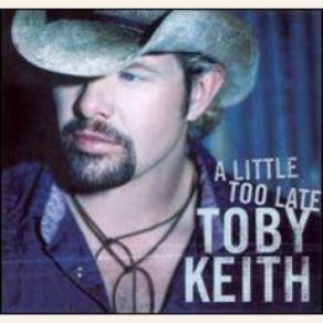 Download track A Little Too Late Toby Keith