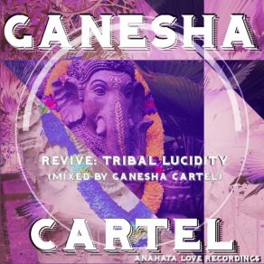 Download track Tribal Lucidity (Original Mix) Ganesha Cartel