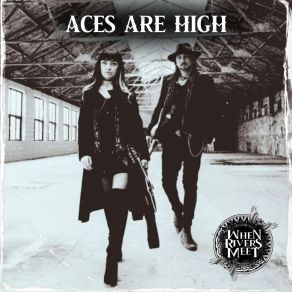 Download track Aces Are High When Rivers Meet