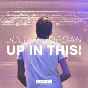 Download track Up In This (Original Mix) Julian Jordan