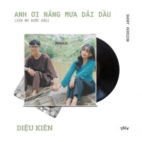 Download track Anh Ơi Nắng Mưa Dãi Dầu (Xin Má Rước Dâu Short Version) Diệu Kiên