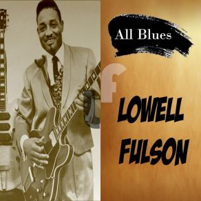 Download track Don´t Drive Me Baby Lowell Fulson