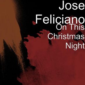 Download track On This Christmas Night José Feliciano