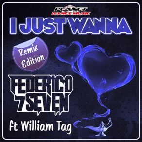 Download track I Just Wanna (Davide Alpino Remix) Federico Seven, William Tag