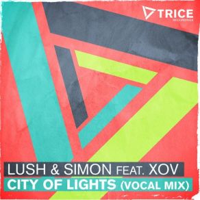 Download track City Of Lights (Vocal Mix) Lush & Simon, XOV