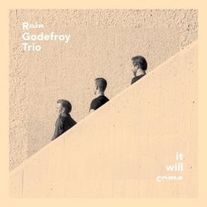 Download track It Will Come Rein Godefroy Trio