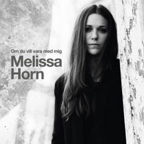 Download track Säg Att Du Behöver Mig Melissa Horn