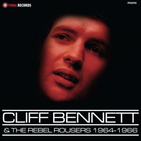 Download track Do You Love Him (March 1965) Cliff Bennett & The Rebel Rousers