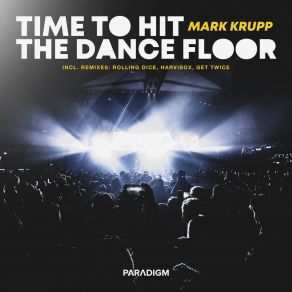 Download track Time To Hit The Dancefloor (Get Twice Remix) Mark Krupp