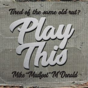 Download track Tired Of The Same Old Rut? Mike Mcdonald