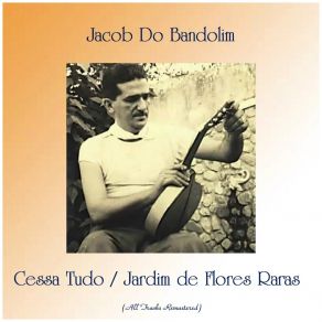 Download track Jardim De Flores Raras (Remastered 2019) Jacob Do Bandolim