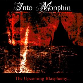 Download track The Upcoming Blasphemy Into Morphin