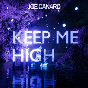 Download track Keep Me High (Extended Mix) Joe Canard