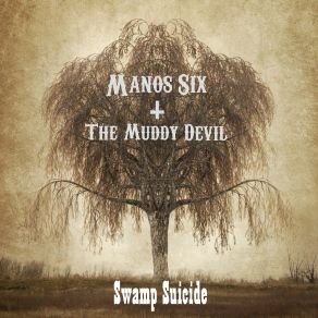 Download track Swamp Suicide Manos Six, The Muddy Devil