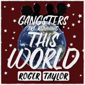 Download track Gangsters Are Running This World (Purple Version) Roger Taylor