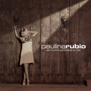 Download track Siempre Tuya Desde La Raiz Paulina Rubio