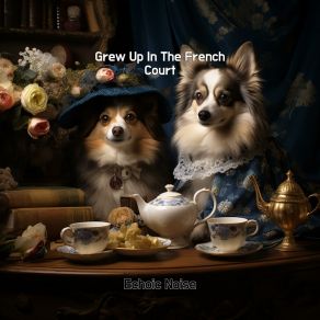 Download track Grew Up In The French Court Echoic Noise