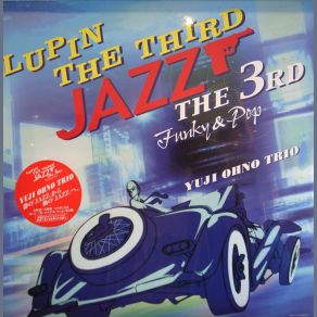 Download track Yuji Ohno Trio - Lupin The Third JAZZ -The 3rd- Funky & Pop Yuji Ohno Trio