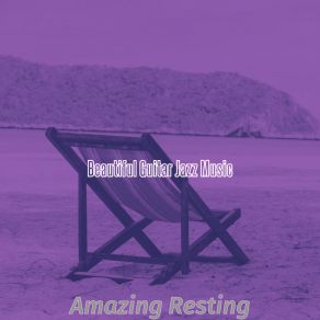 Download track Amazing Resting (Contemplating) Beautiful Guitar Jazz Music