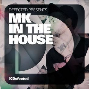 Download track Defected Presents MK In The House (Continuous DJ Mix 1) MK