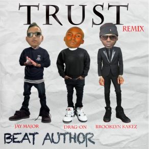 Download track Trust (Remix) Brooklyn KakezDrag-On, Jay Major