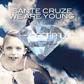 Download track We Are Young (Original Mix) Sante Cruze