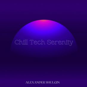 Download track Chill Tech Serenity Alexander Shulgin