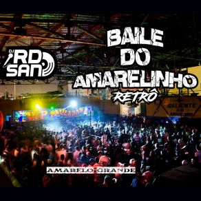 Download track Baile Do Amarelinho Ta Midia Sexta Feira (Live) Dj RD SanMC MK TÁ DE SOCI