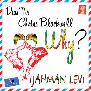 Download track Dear Mr. Chriss Blackwell (Why?) Ijahman Levi, WHY?