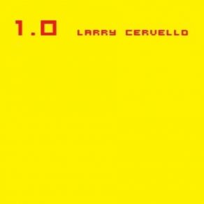 Download track 1. 0 Larry Cervello Larry Cervello