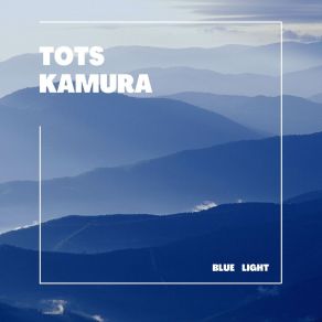 Download track Blue Light Tots Kamura