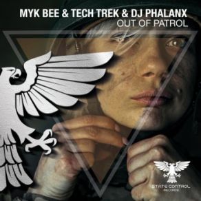 Download track Out Of Patrol (Extended Mix) Myk Bee, TechTrek, DJ Phalanx