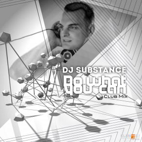 Download track Do What You Can Club Mix DJ Substance