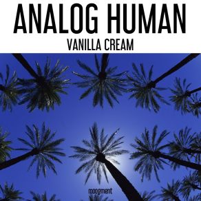 Download track Six Month Analog Human