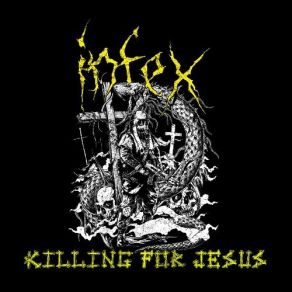 Download track Killing For Jesus Infex