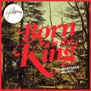 Download track Born Is The King (It'S Christmas) Hillsong